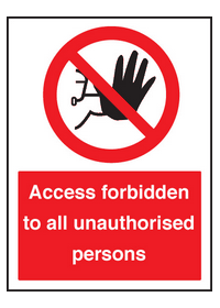 Access forbidden to all unauthorised persons sign