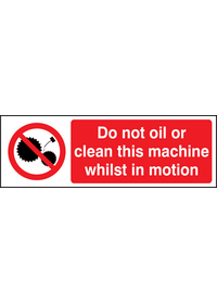 Do not oil or clean this machine whilst in motion sign