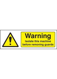 Warning isolate machine before removing guards sign