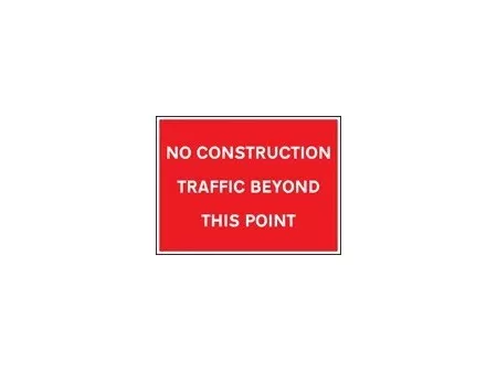 No construction traffic beyond this point sign