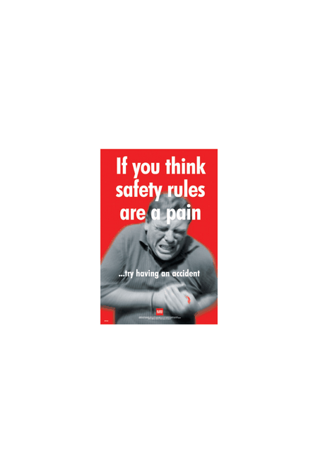 If you think safety rules are a pain poster 58996